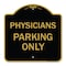 Signmission Designer Series Sign-Physician Parking Only, Black & Gold Aluminum Sign, 18" x 18", BG-1818-23301 A-DES-BG-1818-23301 - alternate 1
